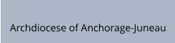 Archdiocese of Anchorage-Juneau