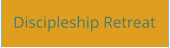 Discipleship Retreat
