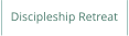 Discipleship Retreat