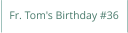 Fr. Tom's Birthday #36